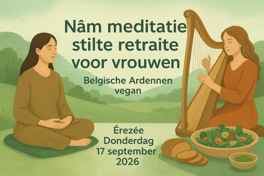 Nâm meditatie stilte retraite voor vrouwen Belgische Ardennen vegan